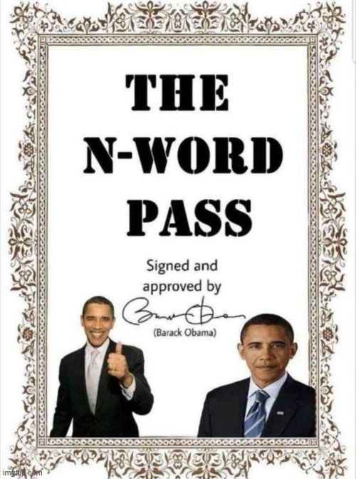 image tagged in obamna n-wodr pass | made w/ Imgflip meme maker