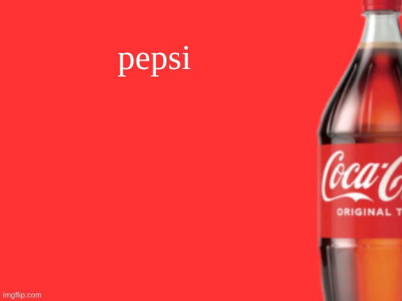 geramn's coca cola announcement V2 | pepsi | image tagged in geramn's coca cola announcement v2 | made w/ Imgflip meme maker