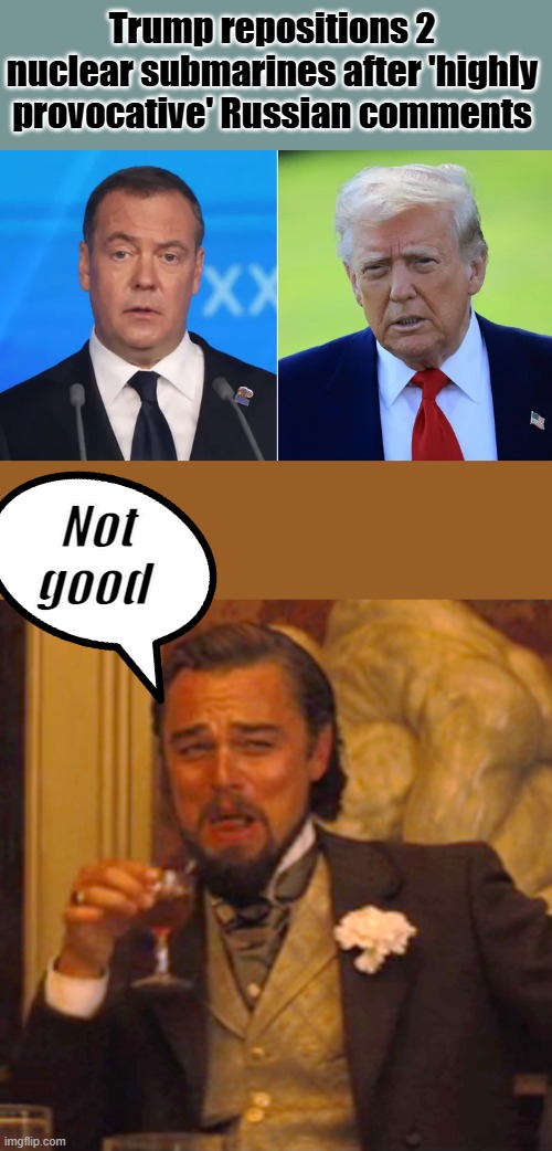 All it takes is 1 mistake, Boy wish JOE or Barry or Hillary was in WH | Trump repositions 2 nuclear submarines after 'highly provocative' Russian comments; Not good | image tagged in memes,laughing leo | made w/ Imgflip meme maker