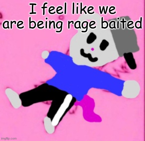 mark :3 | I feel like we are being rage baited | image tagged in mark 3 | made w/ Imgflip meme maker