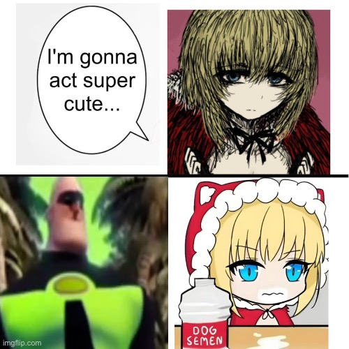I’m gonna act super cute… | image tagged in i m gonna act super cute | made w/ Imgflip meme maker