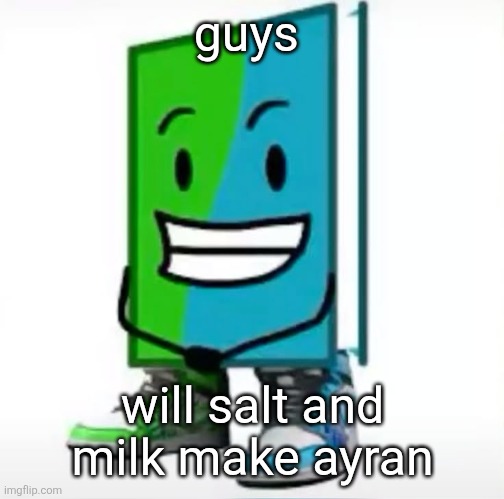 ‎ | guys; will salt and milk make ayran | made w/ Imgflip meme maker