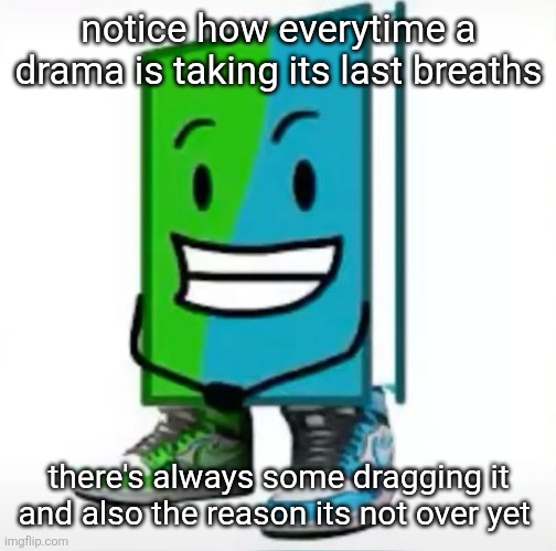 mr breast lore | notice how everytime a drama is taking its last breaths; there's always some dragging it and also the reason its not over yet | made w/ Imgflip meme maker