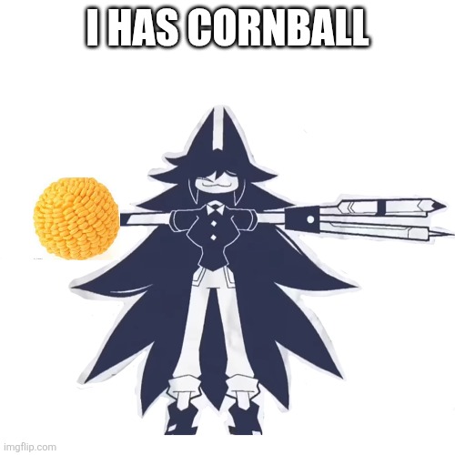 miss circle real | I HAS CORNBALL | image tagged in miss circle real | made w/ Imgflip meme maker