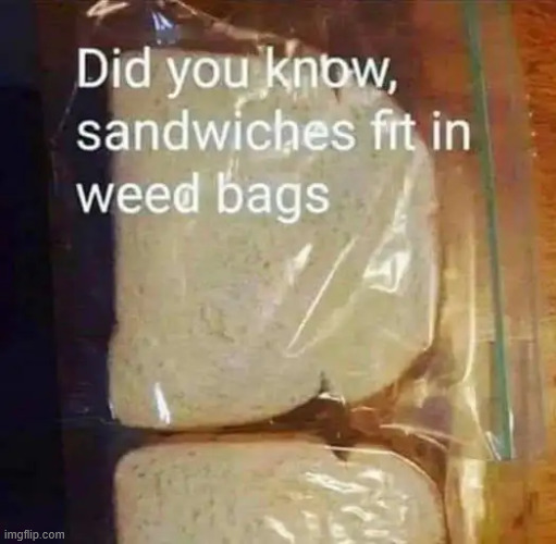 Not just for weed | image tagged in repost,baggies | made w/ Imgflip meme maker