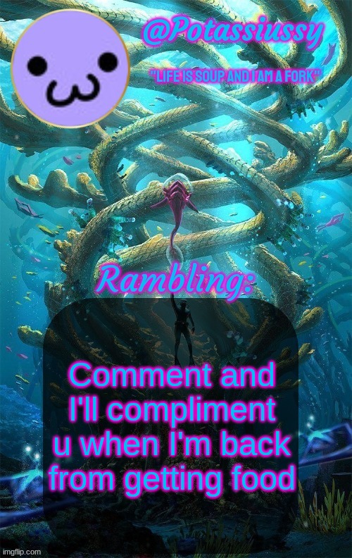 Another shitty announcement template | Comment and I'll compliment u when I'm back from getting food | image tagged in another shitty announcement template | made w/ Imgflip meme maker