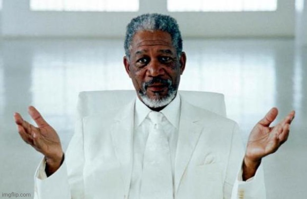 Who and or what is God and what do they look like? (in your universe) | image tagged in god morgan freeman | made w/ Imgflip meme maker