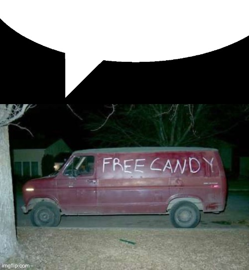 image tagged in speech bubble,free candy van | made w/ Imgflip meme maker