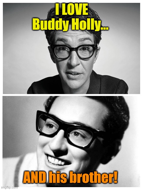 I LOVE Buddy Holly... AND his brother! | made w/ Imgflip meme maker