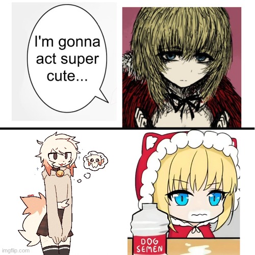 I’m gonna act super cute… | image tagged in i m gonna act super cute | made w/ Imgflip meme maker