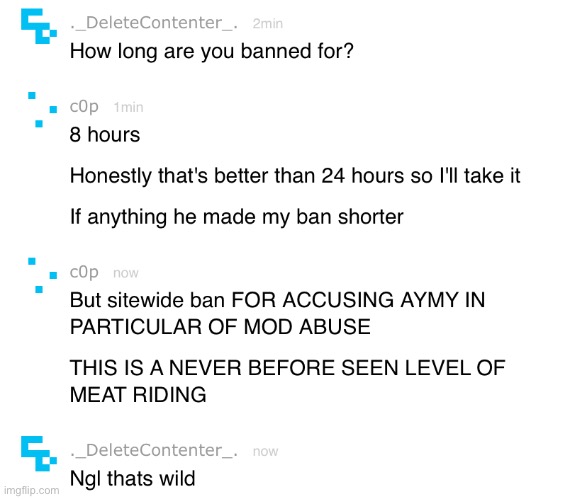 Can someone please explain to him why he’s banned? Cause deadass I have no clue what he did. | made w/ Imgflip meme maker