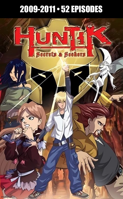 Great series! | 2009-2011 • 52 EPISODES | image tagged in cartoons,huntik,secrets and seekers | made w/ Imgflip meme maker