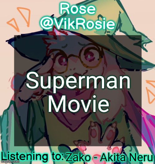 spoilers (duh) | Superman Movie; Zako - Akita Neru | image tagged in cat grant the white hair girl can get it,who the hell said that | made w/ Imgflip meme maker