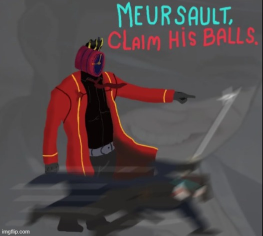 MEURSAULT, CLAIM HIS BALLS | image tagged in meursault claim his balls | made w/ Imgflip meme maker