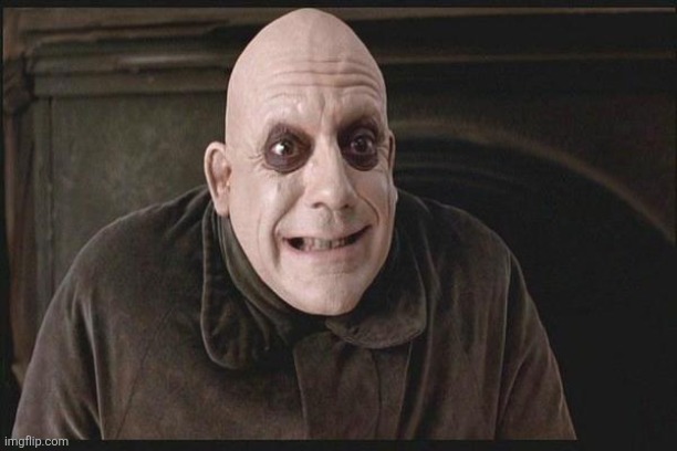 Uncle Fester | image tagged in uncle fester | made w/ Imgflip meme maker