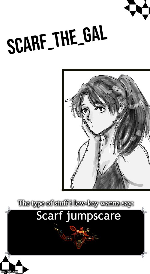 Scarf announcement template (drawing by Disco) | Scarf jumpscare | image tagged in scarf announcement template drawing by disco | made w/ Imgflip meme maker
