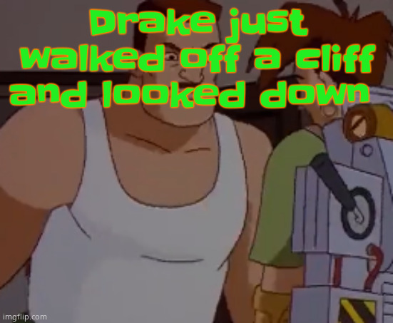 Its mustard day | Drake just walked off a cliff and looked down | image tagged in omni man ahh | made w/ Imgflip meme maker