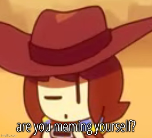 important question | are you meming yourself? | image tagged in eyebrow | made w/ Imgflip meme maker