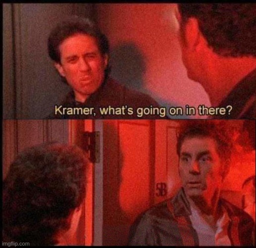 Kramer, what's going on in there Two Panel Template | image tagged in kramer what's going on in there two panel template | made w/ Imgflip meme maker