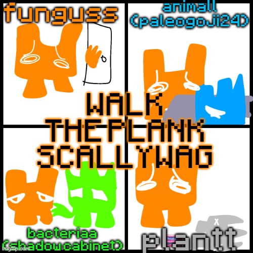 the 4-way temp | WALK THE PLANK SCALLYWAG | image tagged in the 4-way temp | made w/ Imgflip meme maker