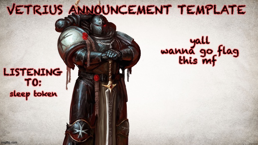 VETRIUS ANNOUNCEMENT TEMP 1 | yall wanna go flag this mf; sleep token | image tagged in vetrius announcement temp 1 | made w/ Imgflip meme maker