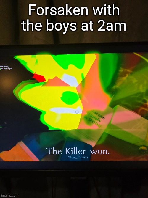 Forsaken with the boys at 2am | made w/ Imgflip meme maker