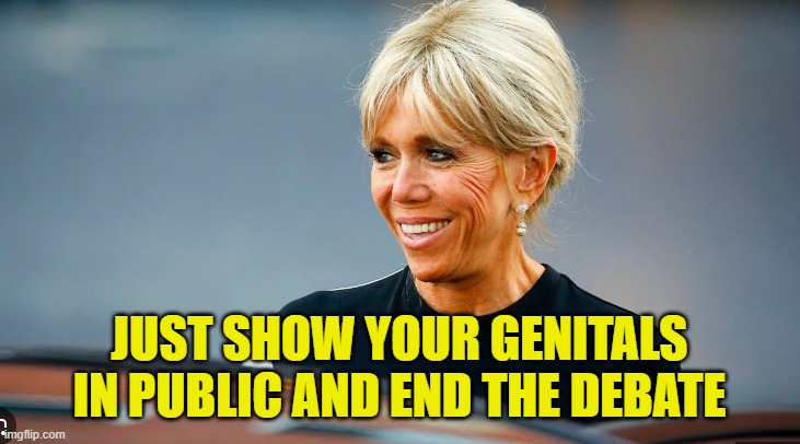 What's in the Box? | JUST SHOW YOUR GENITALS IN PUBLIC AND END THE DEBATE | image tagged in macron,france,transgender,man,woman,trans | made w/ Imgflip meme maker
