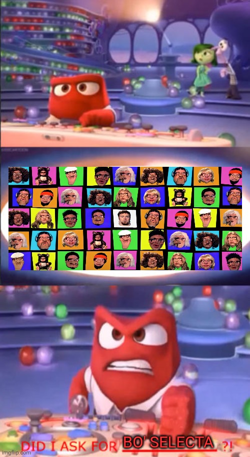 Bo' Selecta sucks! | BO' SELECTA | image tagged in funny memes,inside out,anger,bo selecta,worst tv programmes ever,rubbish | made w/ Imgflip meme maker