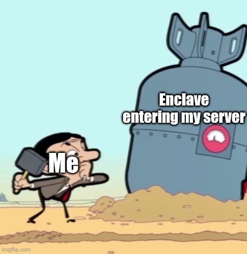 Mr. Bean finds hydrogen bomb | Enclave entering my server; Me | image tagged in mr bean finds hydrogen bomb,mr bean,enclave,enclaveballeditz,countryballs,countryballs community | made w/ Imgflip meme maker