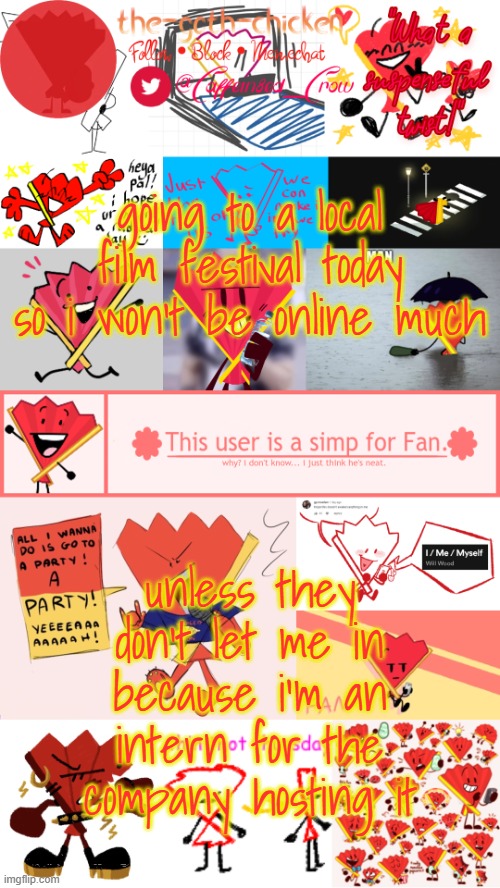 guh | going to a local film festival today so i won't be online much; unless they don't let me in because i'm an intern for the company hosting it | image tagged in the-goth-chicken's fan announcement template | made w/ Imgflip meme maker