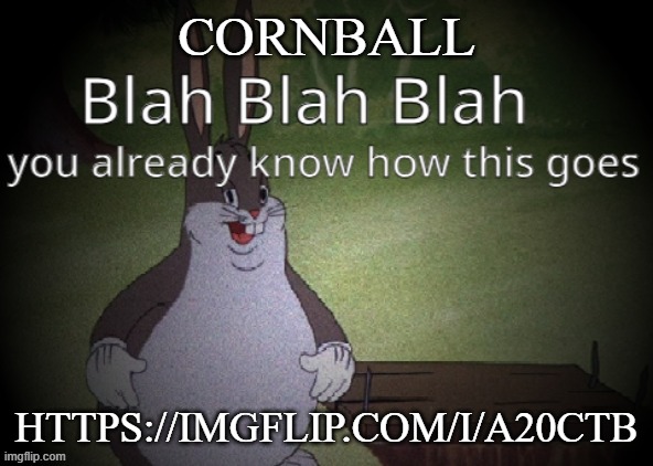 Wholesome 100 | CORNBALL; HTTPS://IMGFLIP.COM/I/A20CTB | image tagged in wholesome 100 | made w/ Imgflip meme maker