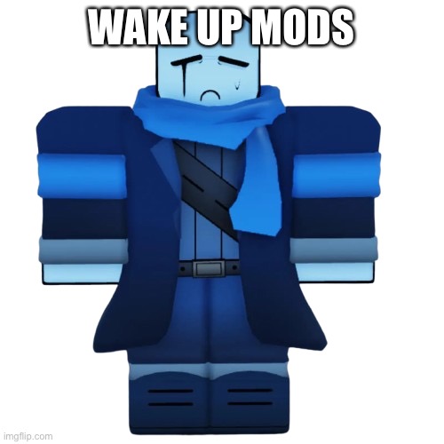 WAKE UP MODS | made w/ Imgflip meme maker