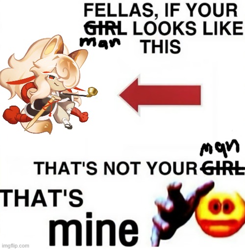 Manju Cookie, I love you | image tagged in that's mine | made w/ Imgflip meme maker