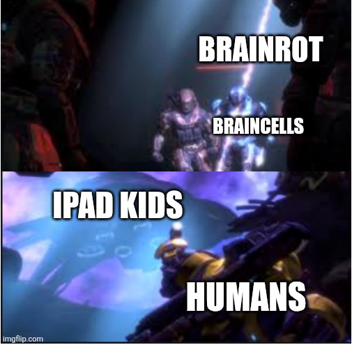 sniped | BRAINROT; BRAINCELLS; IPAD KIDS; HUMANS | image tagged in sniped | made w/ Imgflip meme maker