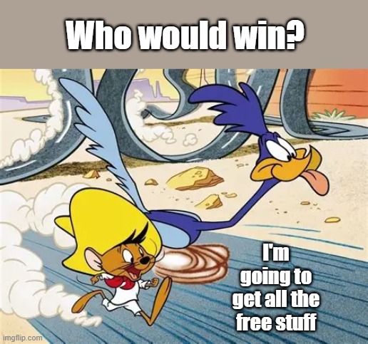 Who would win? I'm going to get all the free stuff | made w/ Imgflip meme maker
