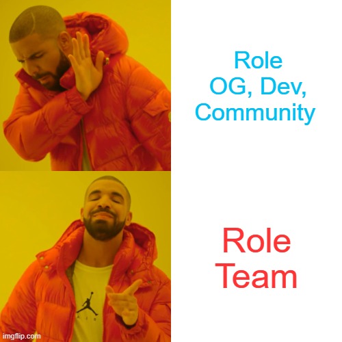 Drake Hotline Bling | Role OG, Dev, Community; Role Team | image tagged in memes,drake hotline bling | made w/ Imgflip meme maker