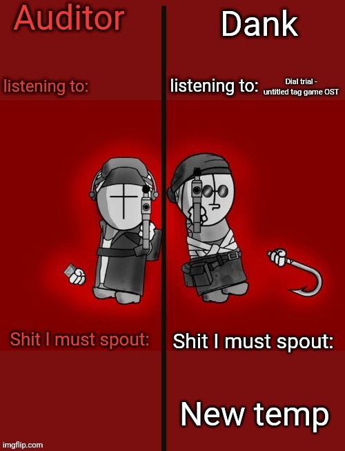 Auditor and dank's shared temp | Dial trial - untitled tag game OST; New temp | image tagged in auditor and dank's shared temp | made w/ Imgflip meme maker