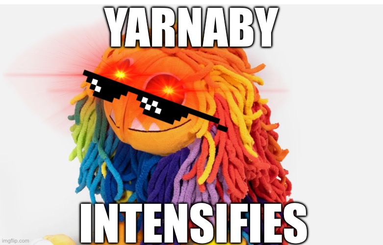 YARNABY INTENSIFIES | made w/ Imgflip meme maker