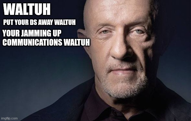 Kid Named | WALTUH; PUT YOUR DS AWAY WALTUH; YOUR JAMMING UP COMMUNICATIONS WALTUH | image tagged in kid named | made w/ Imgflip meme maker