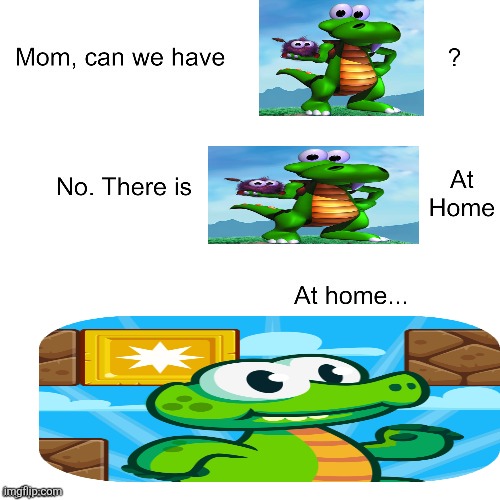 Mum, can we play Croc: Legend of the Gobbos? | image tagged in mom can we have,croc | made w/ Imgflip meme maker