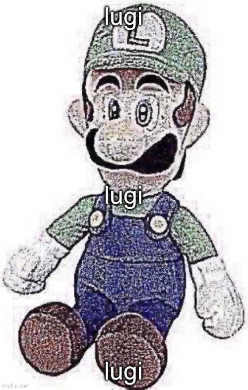 lugi | lugi; lugi; lugi | image tagged in lugi | made w/ Imgflip meme maker