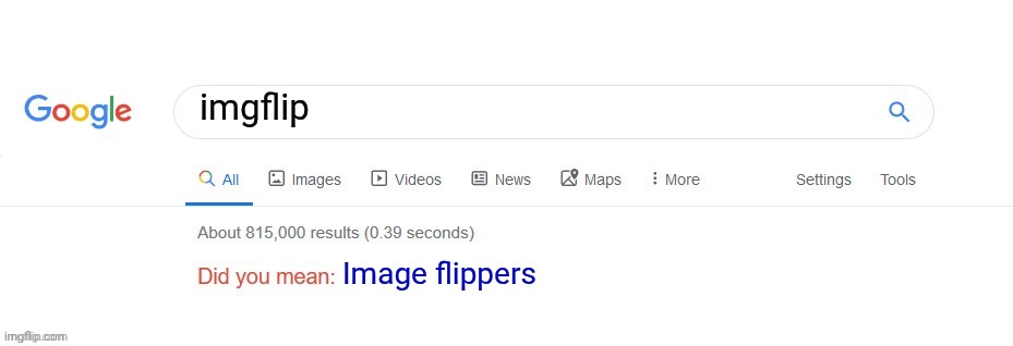 . | imgflip; Image flippers | made w/ Imgflip meme maker