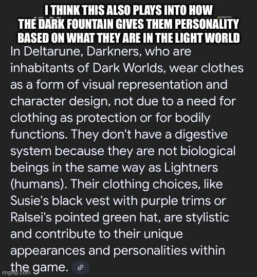 It makes a lot more sense | I THINK THIS ALSO PLAYS INTO HOW THE DARK FOUNTAIN GIVES THEM PERSONALITY BASED ON WHAT THEY ARE IN THE LIGHT WORLD | made w/ Imgflip meme maker
