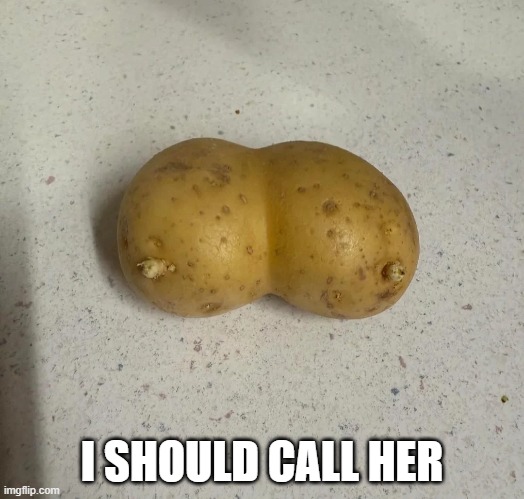 I Should Call Her | I SHOULD CALL HER | image tagged in sex jokes | made w/ Imgflip meme maker