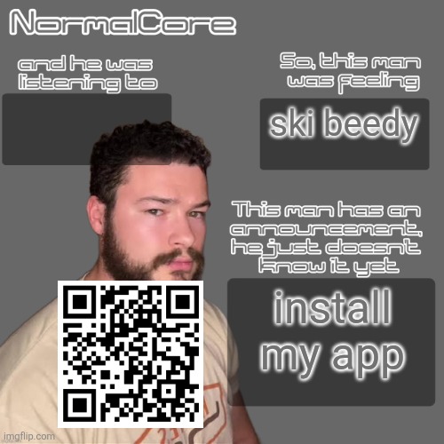 normalcore idksterling temp (credits 2 nat) | ski beedy; install my app | image tagged in normalcore idksterling temp credits 2 nat | made w/ Imgflip meme maker