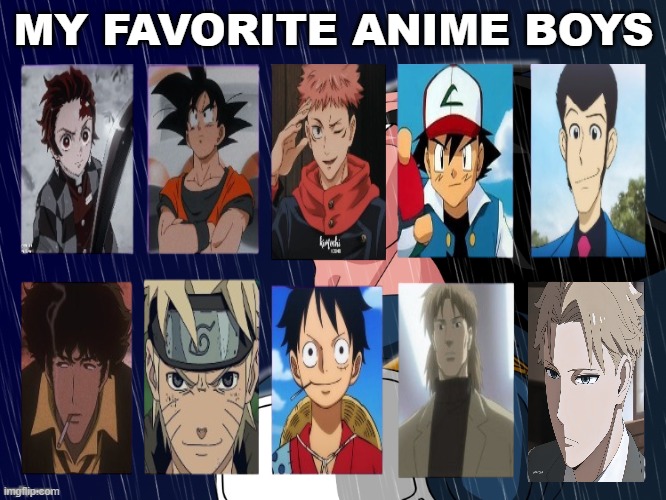 my favorite anime boys | MY FAVORITE ANIME BOYS | image tagged in vegeta rain,my favorite anime boys,anime,manga,favorites,anime meme | made w/ Imgflip meme maker