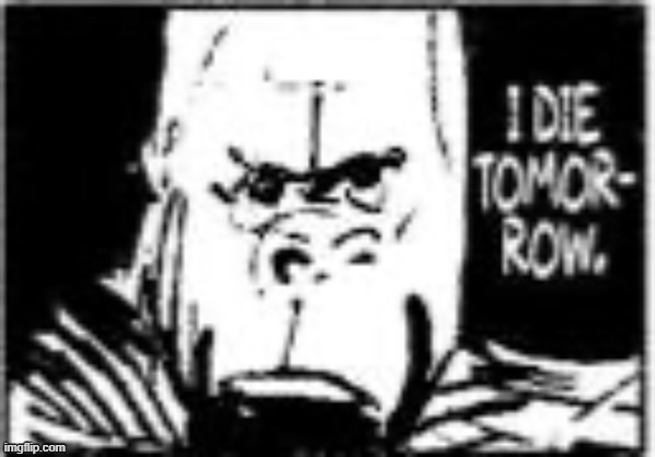 I die tomorrow Gorilla | image tagged in i die tomorrow gorilla | made w/ Imgflip meme maker