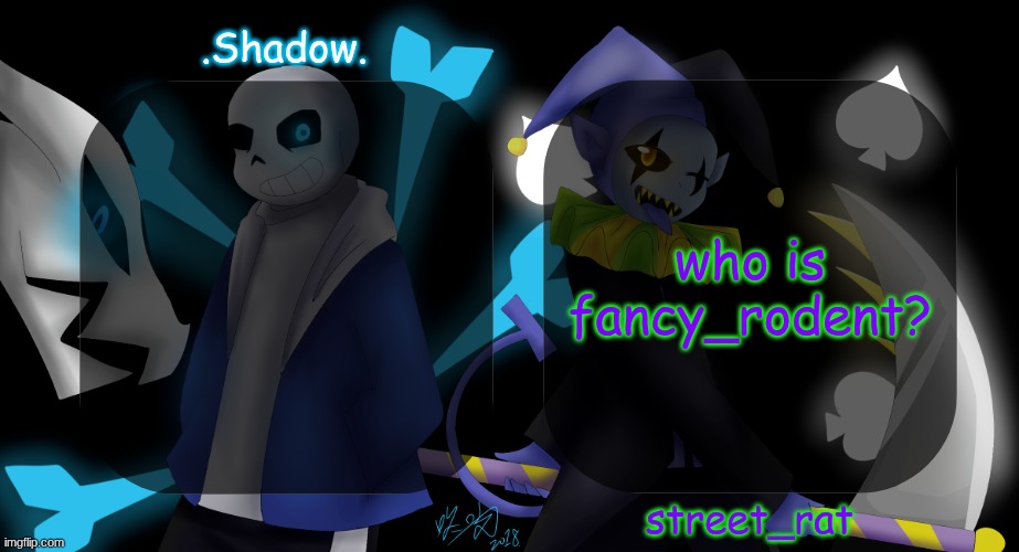 street and moons shared temp | who is fancy_rodent? | image tagged in street and moons shared temp | made w/ Imgflip meme maker