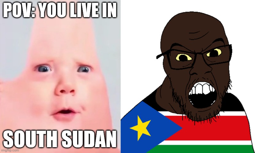MrDweller becoming Loser: You live in (Part 1) | POV: YOU LIVE IN; SOUTH SUDAN | image tagged in mrdweller phase 0,south sudanese wojak | made w/ Imgflip meme maker