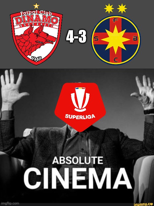 Dinamo - FCSB 4-3. | DDB is Strong, Steaua in crisis | 4-3 | image tagged in absolute cinema,dinamo,fcsb,superliga,romania,memes | made w/ Imgflip meme maker